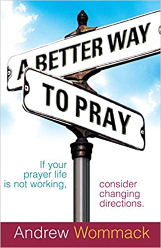 A Better Way To Pray PB - Andrew Wommack